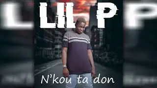 LIL P - N'KOU TA DON (Audio Officiel)