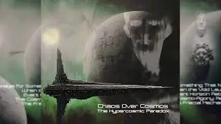 Chaos Over Cosmos - The Hypercosmic Paradox [2025]