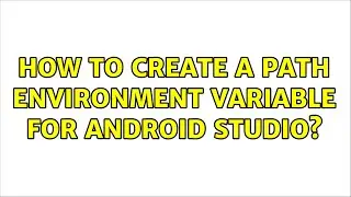 How to create a PATH environment variable for Android Studio?