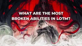 Top 10 Most BROKEN Abilities in Lord of the Mysteries
