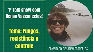 Fungos: resist&ecirc;ncia e controle - Talk show com Renan Vasconcelos