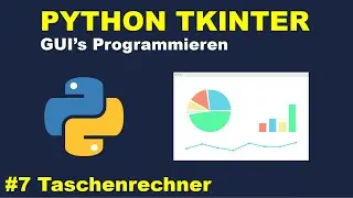 Praxisprojekt: Taschenrechner | Python GUI's mit Tkinter Programmieren #7