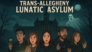 We went Ghost Hunting At The  Trans-Allegheny Lunatic Asylum Finale