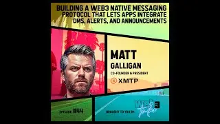 Building a web3 messaging protocol | Matt Galligan, Co-Founder & President @ XMTP | Web3 Talks #44