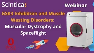 Webinar: GSK3 Inhibition and Muscle Wasting Disorders: Muscular Dystrophy and Spaceflight