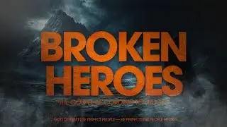 Broken Heroes Pt.13 - 9:30am service  |  Pastor Carl Toti  |  November 30, 2025