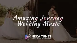 #WeddingMusic | 😍Amazing Journey Wedding Music | 💍 Destination Wedding Music | A Music Library
