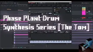 Phase Plant Drum Synthesis Series (The Tom)