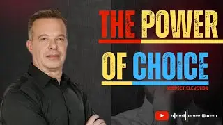 THE POWER OF CHOICE | BEST OF MOTIVATIONAL VIDEO | MINDSET ELEVATION