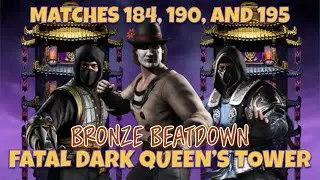Dark Queen&rsquo;s Tower - Fatal - Matches 184, 190, & 195 - Bronze Beatdowns - Mortal Kombat Mobile