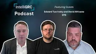IntelliGRC Podcast - David Africano & Ed Tuorinsky (DTS)