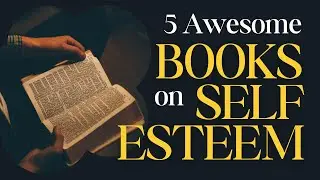 5 Best Books on Self-Esteem | Build Confidence, Self-Worth & Inner Strength