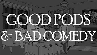 Good Podcasting and Bad Comedy - CTP TAS