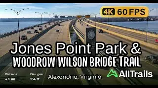 4K Jones Point Park & Woodrow Wilson Bridge Trail 60 FPS