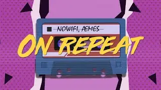 nowifi & &AElig;mes - On Repeat (Lyrics)