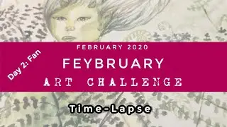 FEYBRUARY Art Challenge Day 2: Fan | Time-lapse art! |Check out our Prompt list! Join in the fun!