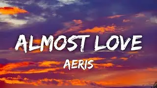 Aeris - Almost Love (Lyrics Video)