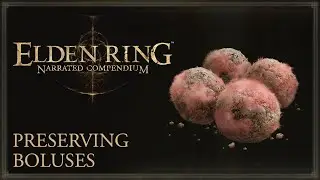 Elden Ring Narrated Compendium - Preserving Boluses