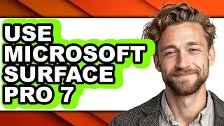 How to Use Microsoft Surface Pro 7 - Step by Step