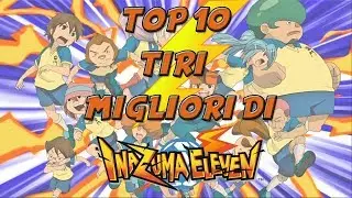 TOP 10 TIRI MIGLIORI di INAZUMA ELEVEN 1
