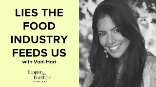 Lies The Food Industry Feeds Us With Vani Hari