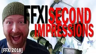 FFXI 2018 First Impressions [Second Impressions from a returning Player] [FFXIV to FFXI]