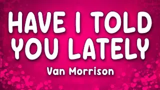 Van Morrison - Have I Told You Lately