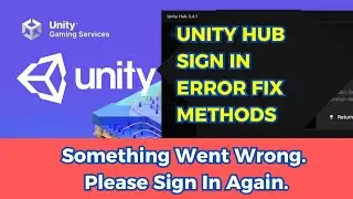 Something Went Wrong. Please Sign in Again. Unity Hub Fix Unity Hub Login Error