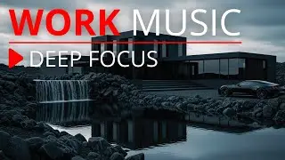 Work Smart Mode ⚡ Deep Focus Music for Productivity & Efficiency