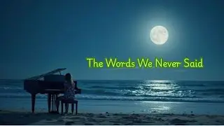 The Words We Never Said &ndash; Heartfelt Piano Ballad (Emotional Love Story)