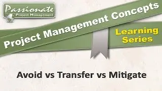 Project Management Concept #24: Risk Strategies:  Avoid, Transfer, & Mitigate
