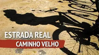 Estrada Real - Caminho Velho - Documentário Completo - Guia de Cicloturismo.