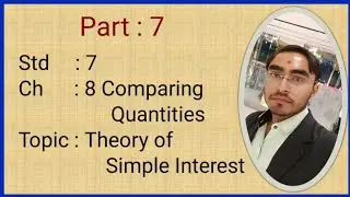 Std 7 Maths | Ncert | Comparing Quantities | Theory of Simple interest| By Milan Dholariya | Part 7