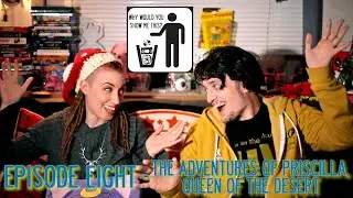 Why Would You Show Me This? Episode Eight - The Adventures of Priscilla, Queen of the Desert