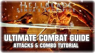 HELLBLADE: SENUA'S SACRIFICE - Complete Combat Guide