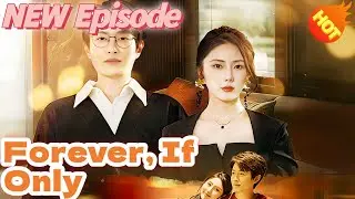 📺Forever, If Only  DUBBED 📺👇👇New Short Drama【2025 New Drama】#DramaBox#