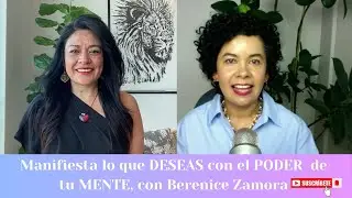 MANIFIESTA lo que DESEAS con el PODER de tu MENTE 🧠 , con Berenice Zamora