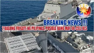 2 BAGONG FRIGATE NG PILIPINAS, POSIBLE BANG MAY 48-CELL VLS