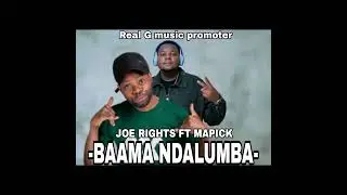 Joe Rights ft Mapick-Baama ndalumba-Real G music promoter 