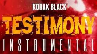 Kodak Black - Testimony [INSTRUMENTAL] | ReProd. by IZM