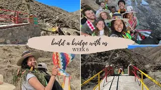 Build a bridge with us (Week 6) - NDSEED 2023 Kea Kea, Bolivia