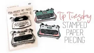 Tip Tuesday | Stamped Paper Piecing