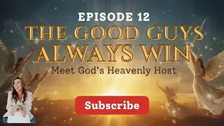 Episode 012: The Good Guys Always Win: Meet God's Heavenly Host