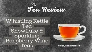 Snowflake & Sparkling Raspberry Wine Tea by The Whistling Kettle #teareview #looseleaftea