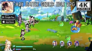 Ark Battle Girls : Idle RPG || Android - iOS 4K 60fps Gameplay