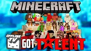 MINECRAFT'S GOT TALENT (ft. OfflineTV & Friends)