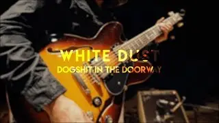White Dust - Dogshit In The Doorway (Official Video)