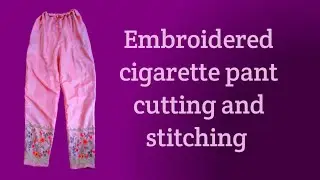 Embroidery cigarette pant cutting and stitching//pencil pant stitching in malayalam//sheheera shan