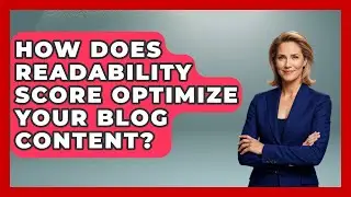 How Does Readability Score Optimize Your Blog Content? - Modern Marketing Moves
