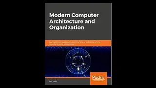 Modern Computer Architecture and Organization